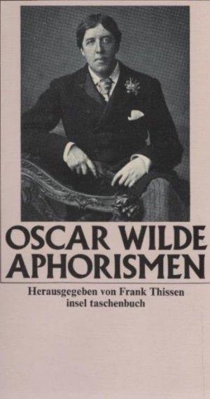 Aphorismen. Oscar Wilde. Hrsg. von Frank Thissen / Insel-Taschenbuch ; 1020