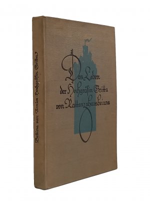 Das Leben der Hochgräfin Gritta von Rattenzuhausbeiuns. Bettina u. Gisela Arnim. Zum ersten Male hrsg. von Otto Mailon