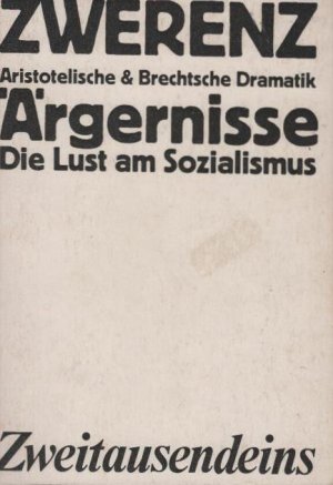 Politische Schriften., Aristotelische und Brechtsche Dramtik / Ärgernisse / Die Lust am Sozialismus.