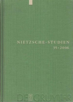 Nietzsche-Studien. Internationales Jahrbuch für die Nietzsche-Forschung; Band 35/ 2006