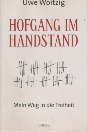 gebrauchtes Buch – Uwe Woitzig – Hofgang im Handstand : mein Weg in die Freiheit.