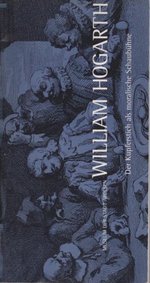 William Hogarth : (1697-1764) ; der Kupferstich als moralische Schaubühne ; die Sammlung Georg Christoph Lichtenbergs der Niedersächsischen Staats- und Universitätsbibliothek Göttingen ; Textheft zur Ausstellung, 25. Mai - 14. Juli 1996, Residenzschloß Arolsen