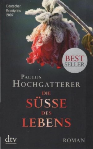 gebrauchtes Buch – Paulus Hochgatterer – Die Süße des Lebens : Roman. dtv ; 21094