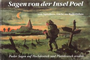 Sagen von der Insel Poel : von Späukers, Lücht un Bullerjahns ; Poeler Sagen auf Hochdeutsch und Plattdeutsch erzählt. [Hrsg.: Förderverein des Heimatmuseums […]