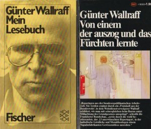 Günter Wallraff. 2 Bücher: Mein Lesebuch / Von einem der auszog und das Fürchten lernte