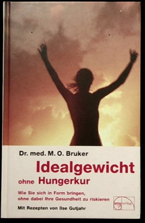 gebrauchtes Buch – Bruker, M. O – Idealgewicht ohne Hungerkur : dies ist d. einzige Methode, d. dauerhaft d. richtige Gewicht sichert u. zugl. d. Leistungsfähigkeit erhöht, d. Gesundheitsreserven vermehrt u.e. biolog. Verjüngung gleichkommt. Aus der Sprechstunde ; 3