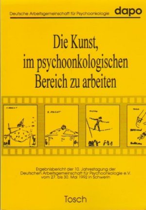 Die Kunst, im psychoonkologischen Bereich zu arbeiten : vom 27. bis 30. Mai 1992 in Schwerin. Deutsche Arbeitsgemeinschaft für Psychoonkologie, Dapo. [ […]