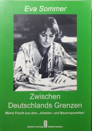 gebrauchtes Buch – Eva Sommer – Zwischen Deutschlands Grenzen. Meine Flucht aus dem "Arbeiter- und Bauernparadies"