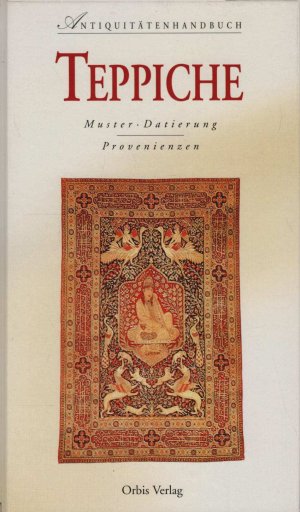 gebrauchtes Buch – Milanesi, Enza (Mitwirkender) und Kirsten Spieldiener – Teppiche : Muster, Datierung, Provenienzen. Enza Milanesi. [Übers. aus dem Ital.: Marcus Würmli. Red. der dt. Ausg.: Kirsten Spieldiener] / Antiquitätenhandbuch