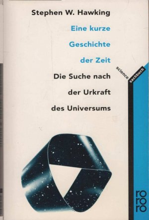 gebrauchtes Buch – Hawking, Stephen W – Eine kurze Geschichte der Zeit : die Suche nach der Urkraft des Universums. Mit einer Einl. von Carl Sagan. Dt. von Hainer Kober unter fachlicher Beratung von Bernd Schmidt / Rororo ; 8850 : rororo-Sachbuch