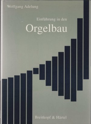 gebrauchtes Buch – Wolfgang Adelung – Einführung in den Orgelbau.