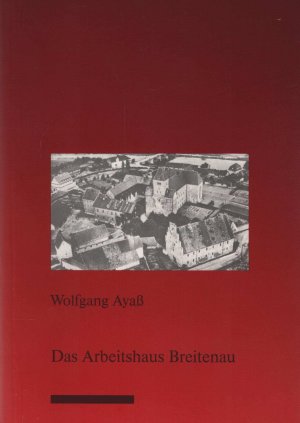 Das Arbeitshaus Breitenau : Bettler, Landstreicher, Prostituierte, Zuhälter und Fürsorgeempfänger in der Korrektions- und Landarmenanstalt Breitenau (1874 - 1949). Wolfgang Ayass. Gesamthochschule Kassel. Verein für Hessische Geschichte und Landeskunde e.V. / Hessische Forschungen zur geschichtlichen Landes- und Volkskunde ; H. 23Nationalsozialismus in Nordhessen ; H. 14