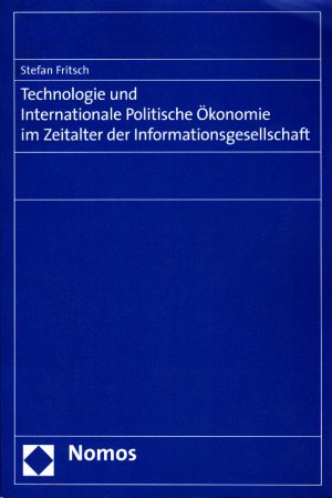 Technologie und internationale politische Ökonomie im Zeitalter der Informationsgesellschaft.