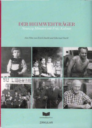 Der Heimwehträger : neunzig Minuten mit Fritz Kalmar. ein Film von Erich Hackl und Liberad Hackl / Forschungs- und Dokumentationsstelle für Neuere Österreichische Literatur: Zirkular / Sondernummer ; 81; Teil von: Anne-Frank-Shoah-Bibliothek