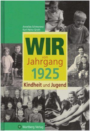 gebrauchtes Buch – Schmorenz, Annelies und Karl-Heinz Groth – Wir vom Jahrgang 1925 : Kindheit und Jugend. Annelies Schmorenz ; Karl-Heinz Groth