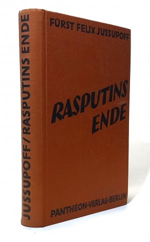 Rasputins Ende : Erinnerungen. Felix Jussupoff. Aus d. Russ. übertr. von D. Chasin. Mit e. Vorw. [u. Nachw.] von Klabund