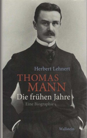 gebrauchtes Buch – Herbert Lehnert – Thomas Mann - die frühen Jahre : eine Biographie.