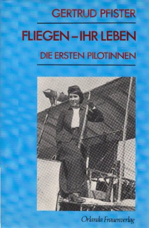 gebrauchtes Buch – Gertrud Pfister – Fliegen - ihr Leben : die ersten Pilotinnen.