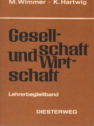 Gesellschaft und Wirtschaft; Teil: Lehrerbegleitbd.