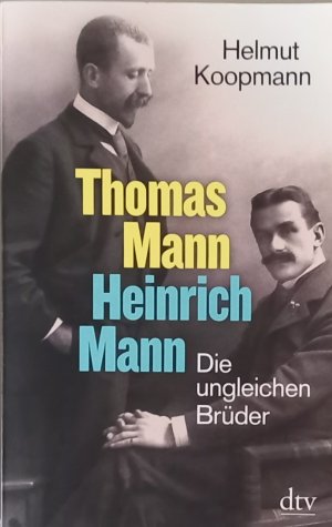 gebrauchtes Buch – Helmut Koopmann – Thomas Mann - Heinrich Mann : die ungleichen Brüder. dtv ; 34858