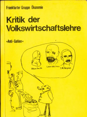 Kritik der Volkswirtschaftslehre : "Anti-Gahlen". Frankfurter Gruppe Ökonomie