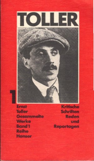 gebrauchtes Buch – Toller, Ernst: Gesammelte Werke; Teil: Bd. 1., Kritische Schriften, Reden und Reportagen. Reihe Hanser ; 250