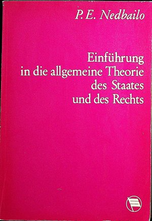 gebrauchtes Buch – Nedbajlo, Petr E – Einführung in die allgemeine Theorie des Staates und des Rechts : (Gegenstand, System u. Funktionen d. Wiss.). Pjotr Jemeljanowitsch Nedbailo. [Übers.: Ilse Zimmermann ...]