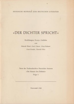 antiquarisches Buch – Hessische Beiträge zur Deutschen Literatur ; Teil: 2., Der Dichter spricht. Erzählungen, Essays, Gedichte Texte des Tonbandarchivs Hessischer Autoren "Die Simmte des Dichters". Folge 1.