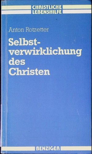 gebrauchtes Buch – Anton Rotzetter – Selbstverwirklichung des Christen. Reihe christliche Lebenshilfe