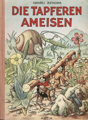 Die tapferen Ameisen. Dt. Übertr. von Leonie Mann / Artia Kinderbücher