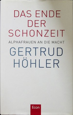 gebrauchtes Buch – Gertrud Höhler – Das Ende der Schonzeit : Alphafrauen an die Macht. Alpha-Frauen an die Macht