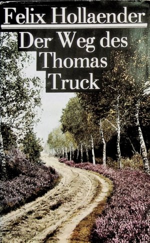 Der Weg des Thomas Truck : Roman. Mit e. Nachw. von Andreas Zecher