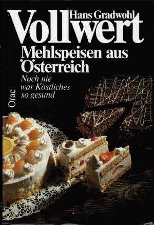 gebrauchtes Buch – Hans Gradwohl – Vollwert : Mehlspeisen aus Österreich ; noch nie war Köstliches so gesund.