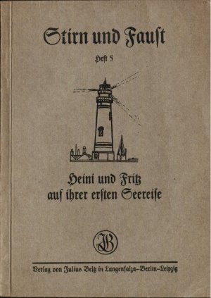 Heini und Fritz auf ihrer ersten Seereise. Mit 35 Zeichngn von Ingeborg Ahrens / Stirn und Faust ; H. 5