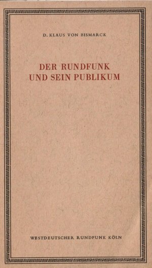 antiquarisches Buch – Bismarck, Klaus von – Der Rundfunk und sein Publikum : [Vortrag].