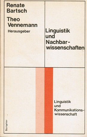 Linguistik und Nachbarwissenschaften. Renate Bartsch; Theo Vennemann (Hrsg.) / Scriptor-Taschenbücher ; S 1 : Linguistik u. Kommunikationswiss.