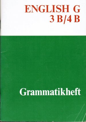 English G; Teil: 3B. 4B./ Grammatikh., Zu den Bänden 3 B und 4 B für das 7. und 8. Schuljahr [an Realschulen und Gesamtschulen] / [Erarb. von Erich Fleischhack]