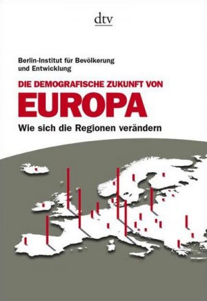 Die demografische Zukunft von Europa : wie sich die Regionen verändern. von ; Iris Hoßmann ; Reiner Klingholz. Berlin-Institut für Bevölkerung und Entwicklung / dtv ; 34509