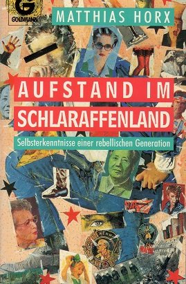 Aufstand im Schlaraffenland : Selbsterkenntnisse einer rebellischen Generation. Goldmann ; 9567