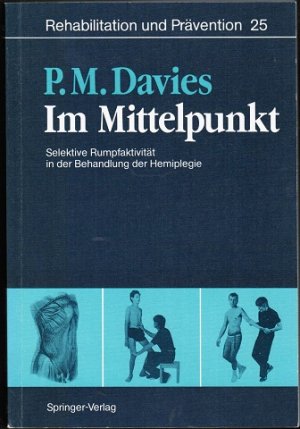 Im Mittelpunkt. Selektive Rumpfaktivität in der Behandlung der Hemiplegie (= Rehabilitation und Prävention, Bd. 25)