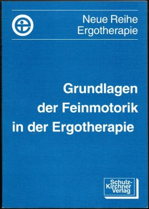 Grundlagen der Feinmotorik in der Ergotherapie. Vorträge des Dymposiums über Feinmotorik vom 22. - 24. Mai 1992 in der Klinik Berlin (= Neue Reihe Ergotherapie […]