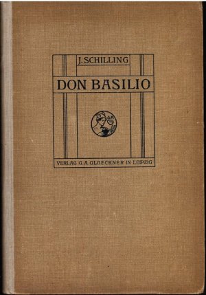 Don Basilio oder Praktische Anleitung zum mündlichen und schriftlichen Verkehr im Spanischen. J. Schilling