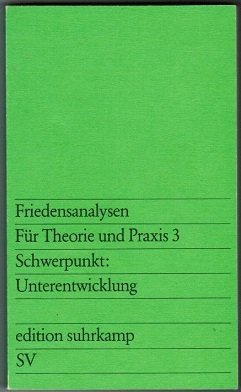 Friedensanalysen. Für Theorie und Praxis 3. Vierteljahresschrift für Erziehung, Politik und Wissenschaft / Schwerpunkt: Unterentwicklung Schwerpunkt Unterentwicklung