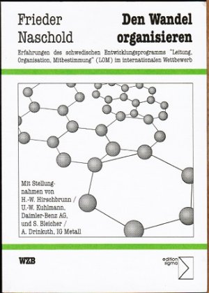 Den Wandel organisieren. Erfahrungen des schwedischen Entwicklungsprogramms Leitung, Organisation, Mitbestimmung (LOM) im internationalen Wettbewerb Erfahrungen des schwedischen Entwicklungsprogramms 'Leitung, Organisation, Mitbestimmung' (LOM) im internationalen Wettbewerb. Hrsg. v. Wissenschaftszentrum Berlin f. Sozialforschung (WZB)