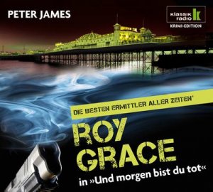 gebrauchtes Hörbuch – James, Peter (Mitwirkender) – Roy Grace in "Und morgen bist du tot" [Hörbuch] / Peter James. Sprecher: Hans Jürgen Stockerl. Übers.: Susanne Goga-Klinkenberg. Hörbuchfassung: Holger Michel. Regie: Günther Krusemark