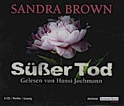 gebrauchtes Hörbuch – Brown, Sandra (Mitwirkender) – Süßer Tod : Thriller ; gekürzte Lesung / Sandra Brown. Gelesen von Hansi Jochmann /  Aus dem Amerikan. von Christoph Göhler. Regie: Wolf-D. Fruck. Kürzung: Walter Cikan