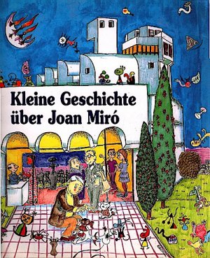 Kleine Geschichte über Joan Miró / [Text: Fina Duran i Riu. Ill.: Pilarín Bayés. Übers.: Karin Stadtlander]