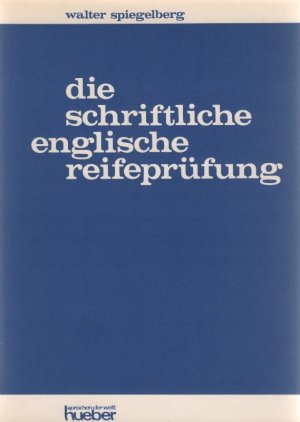 antiquarisches Buch – Spiegelberg, Walter  – Die schriftliche englische Reifeprüfung : Prüfungsarbeiten / Walter Spiegelberg