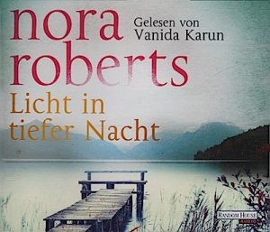 Licht in tiefer Nacht / Nora Roberts ; gelesen von Vanida Karun / aus dem Amerikanischen von Christiane Burkhardt