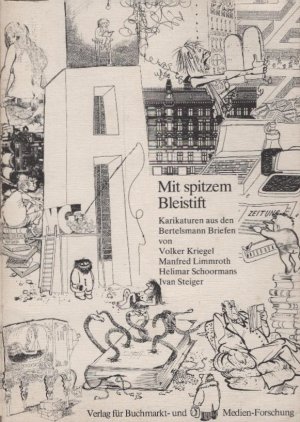 Mit spitzem Bleistift : Karikaturen aus d. Bertelsmann-Briefen / von Volker Kriegel ... Hrsg. u. bearb. von Konrad H. Teckentrup. Mit e. Auswahlbibliogr […]